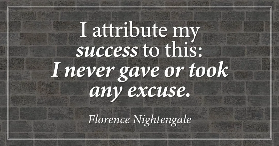 Quotes to Get Through a Manic: Avoid These Costly Mistakes image I attribute my success to this: I never gave or took any excuse. –Florence Nightengale quote