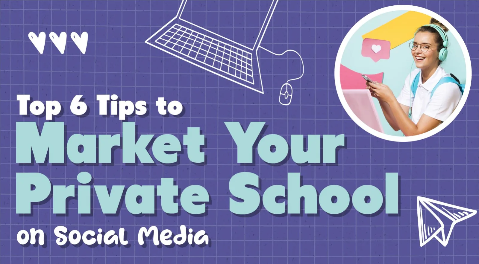 The 6 Best Strategies to Market a Private School on Social Media