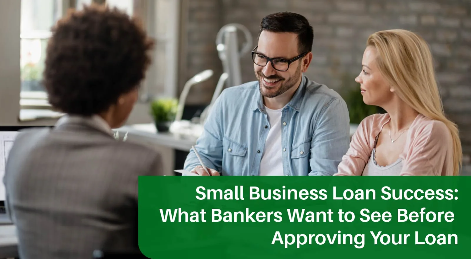 Small Business Loan Approval Made Easy: What Bankers Want You to Know