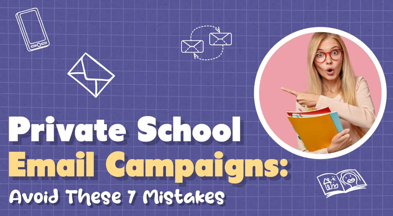 Top 7 Mistakes Private Schools Make With Email Marketing