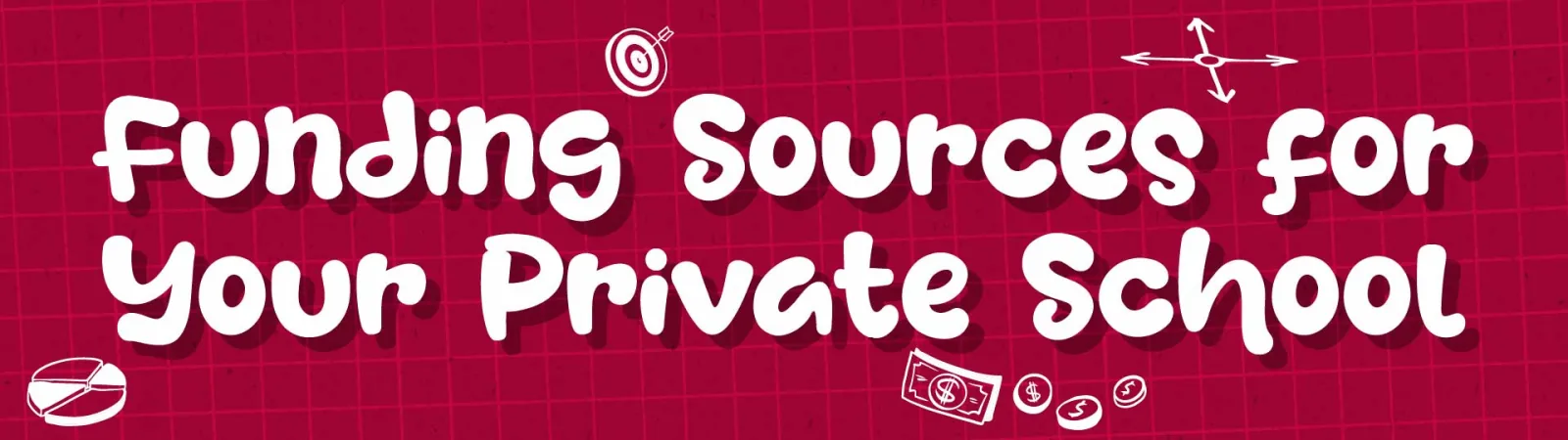 Launching a K-12 Private School: a Comprehensive Guide image Funding Sources for Your Private School