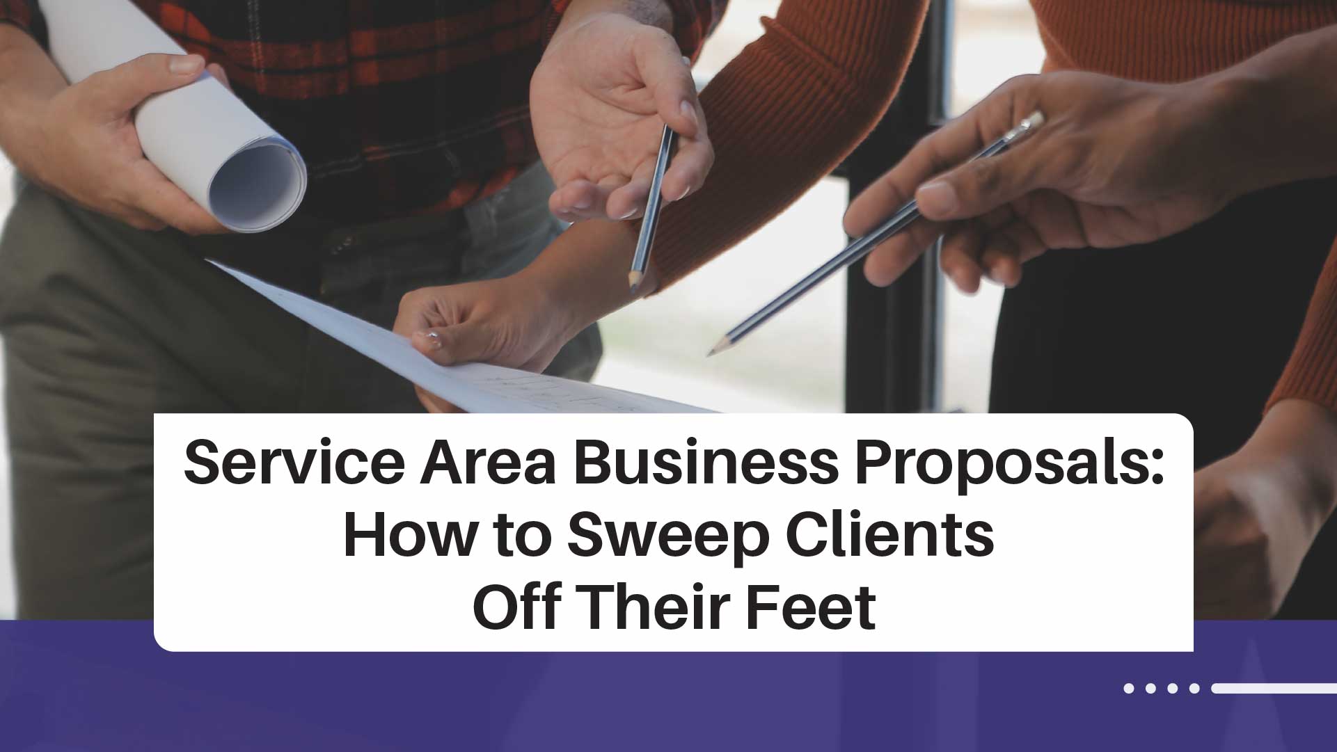 How to Craft a Winning Proposal for Your Service Area Businesses