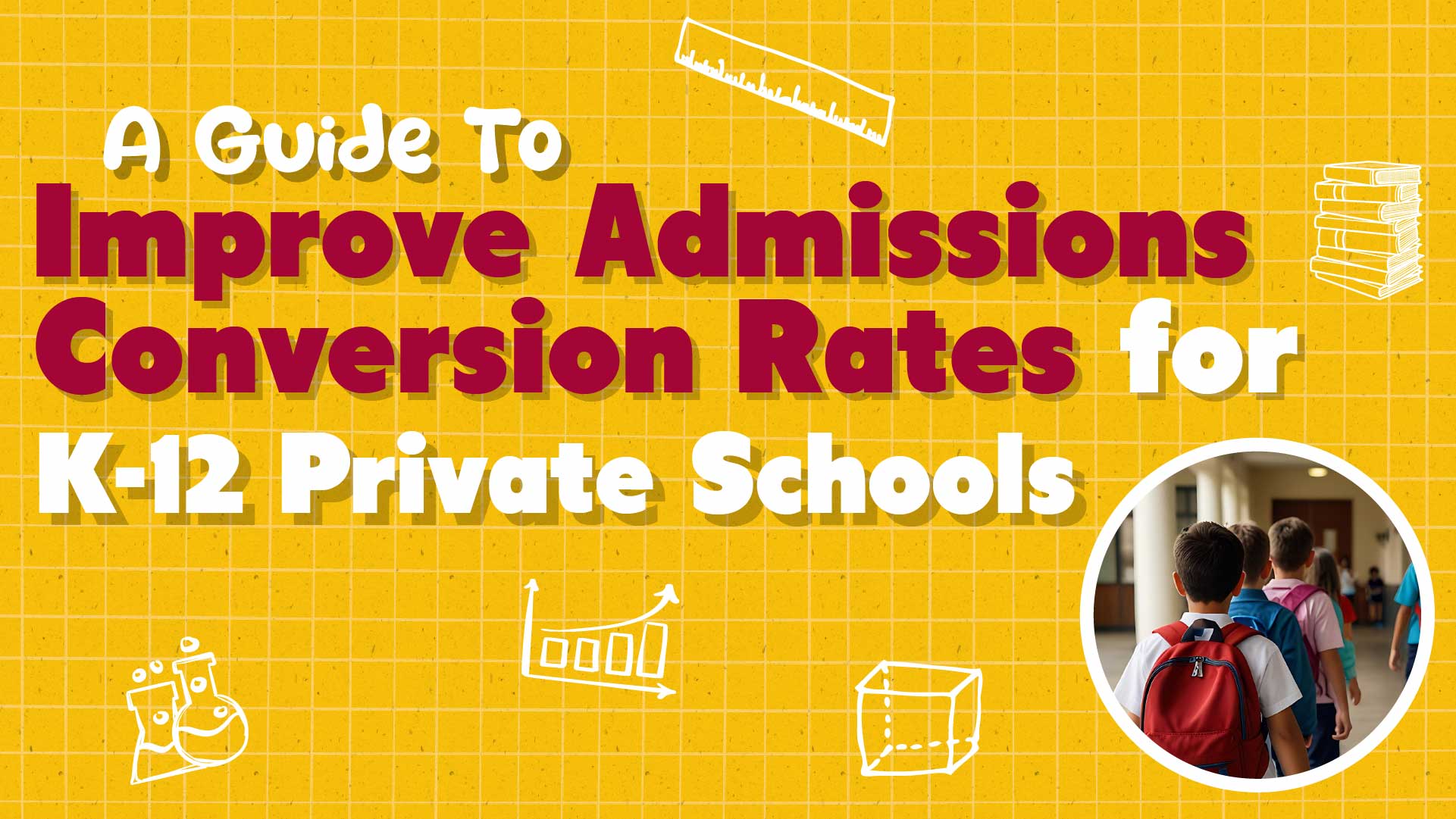 How To Improve Admissions Conversion Rates for K-12 Private Schools