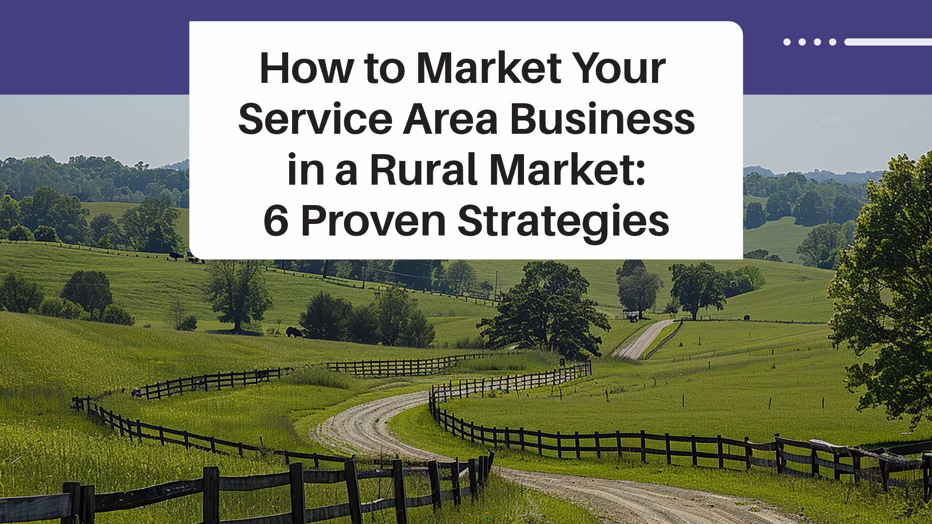 Top 6 Ways to Market Your Business in a Rural Area