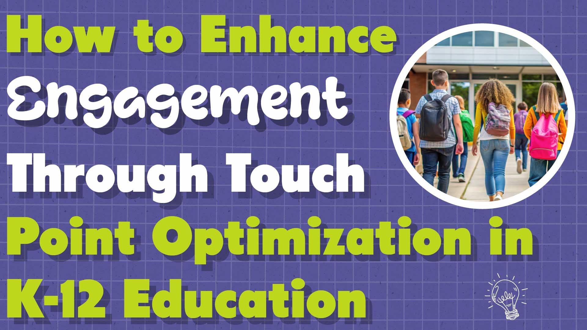 K-12 Touch Point Strategies for Engagement
