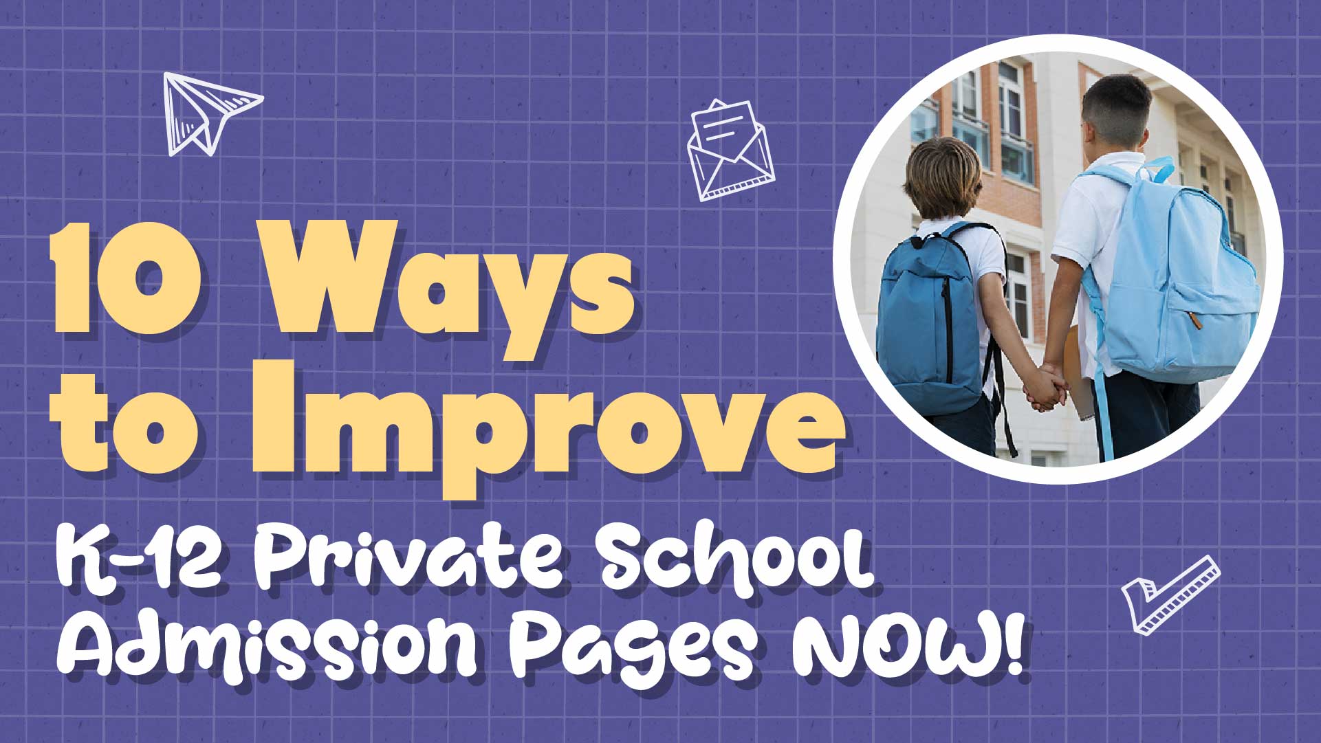 10 Ways to Improve K-12 Private School Admission Pages Now
