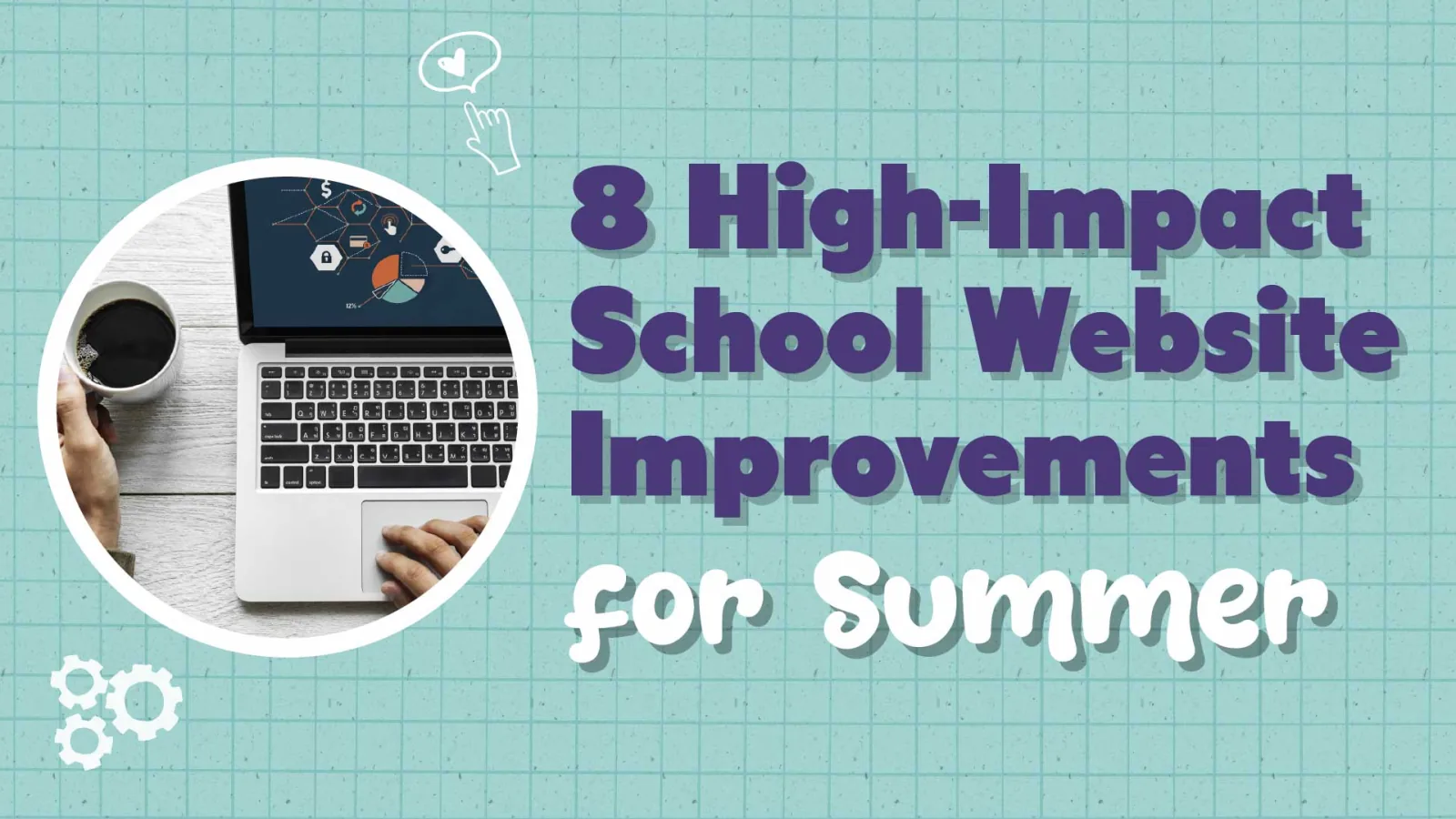 8 Ways to Transform Your School Website This Summer