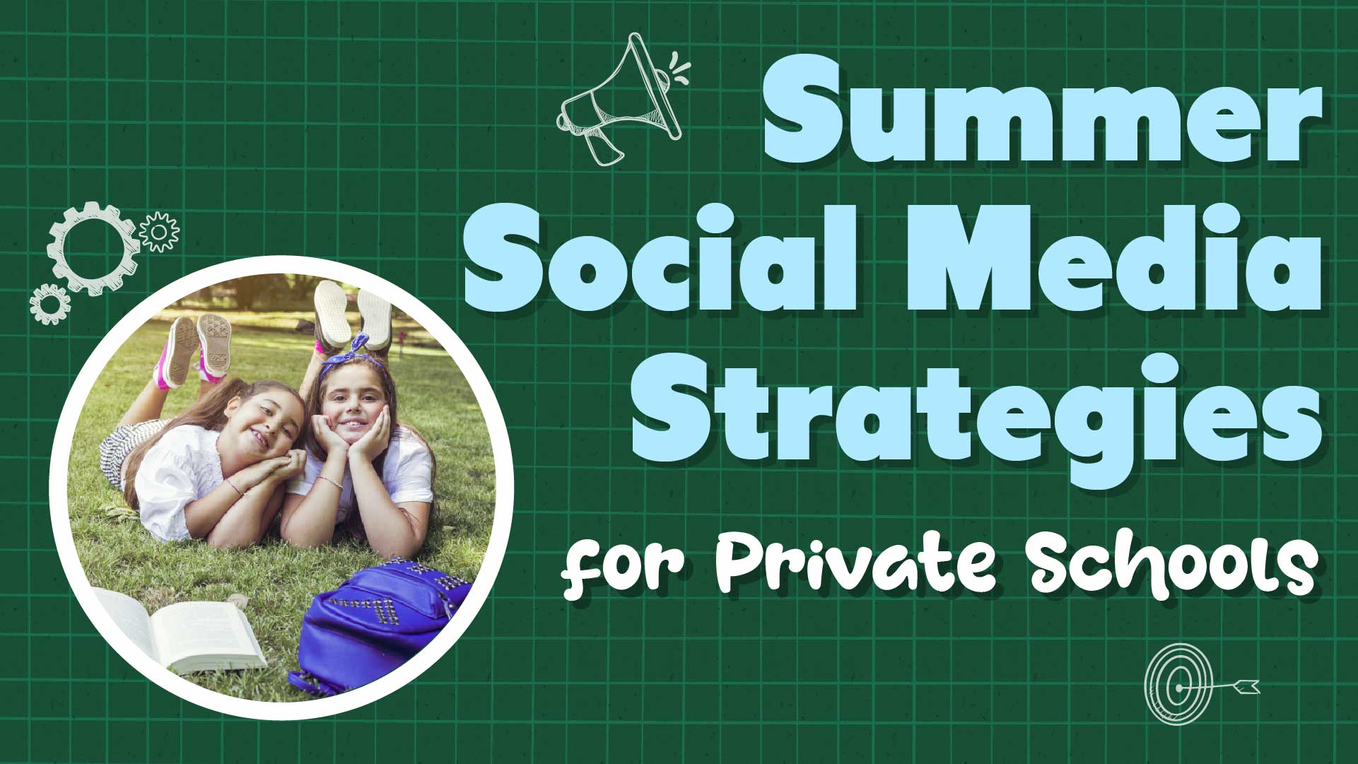 Summer Social Media Strategies for K-12 Private Schools