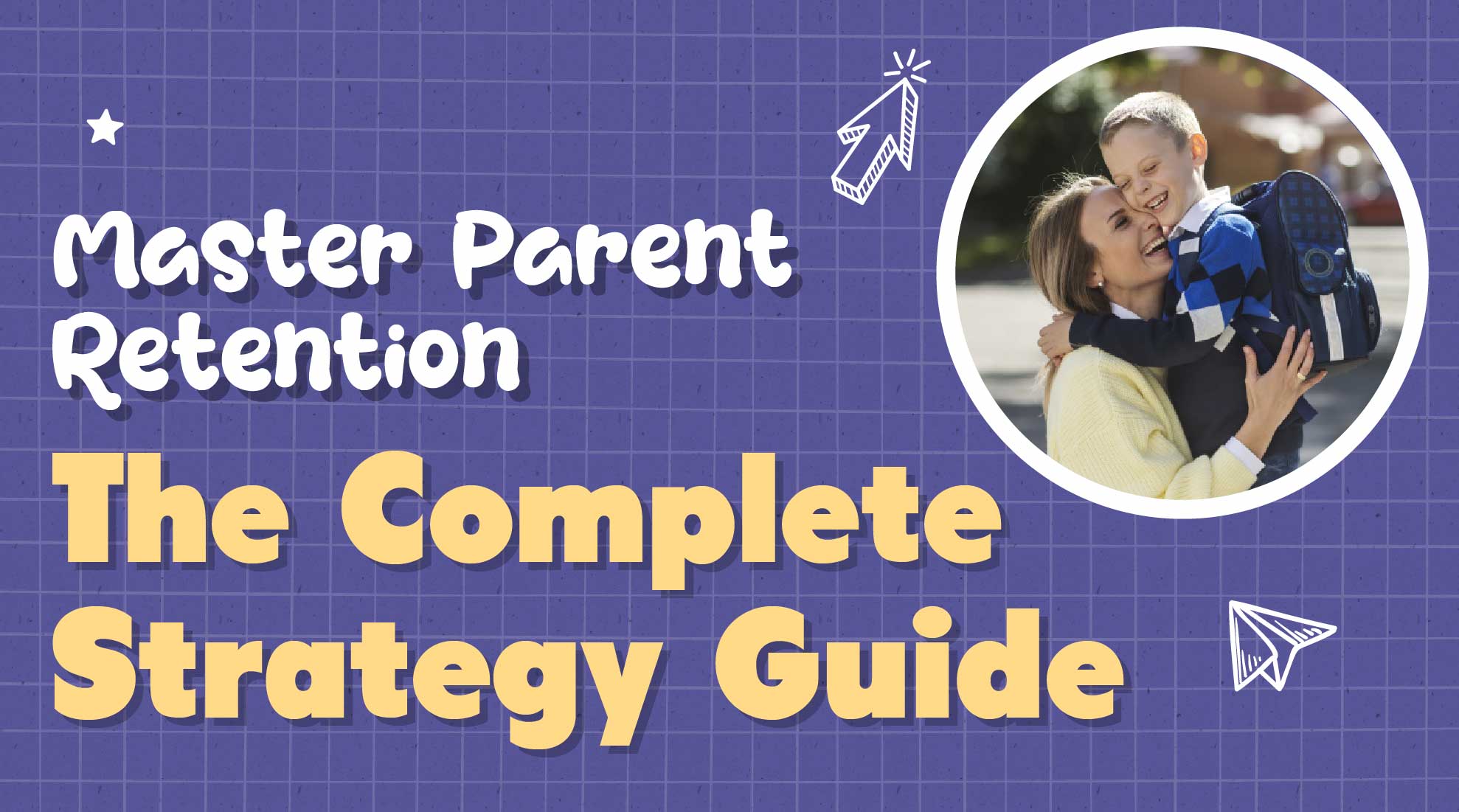 Parent Retention: The Complete School Strategy Guide