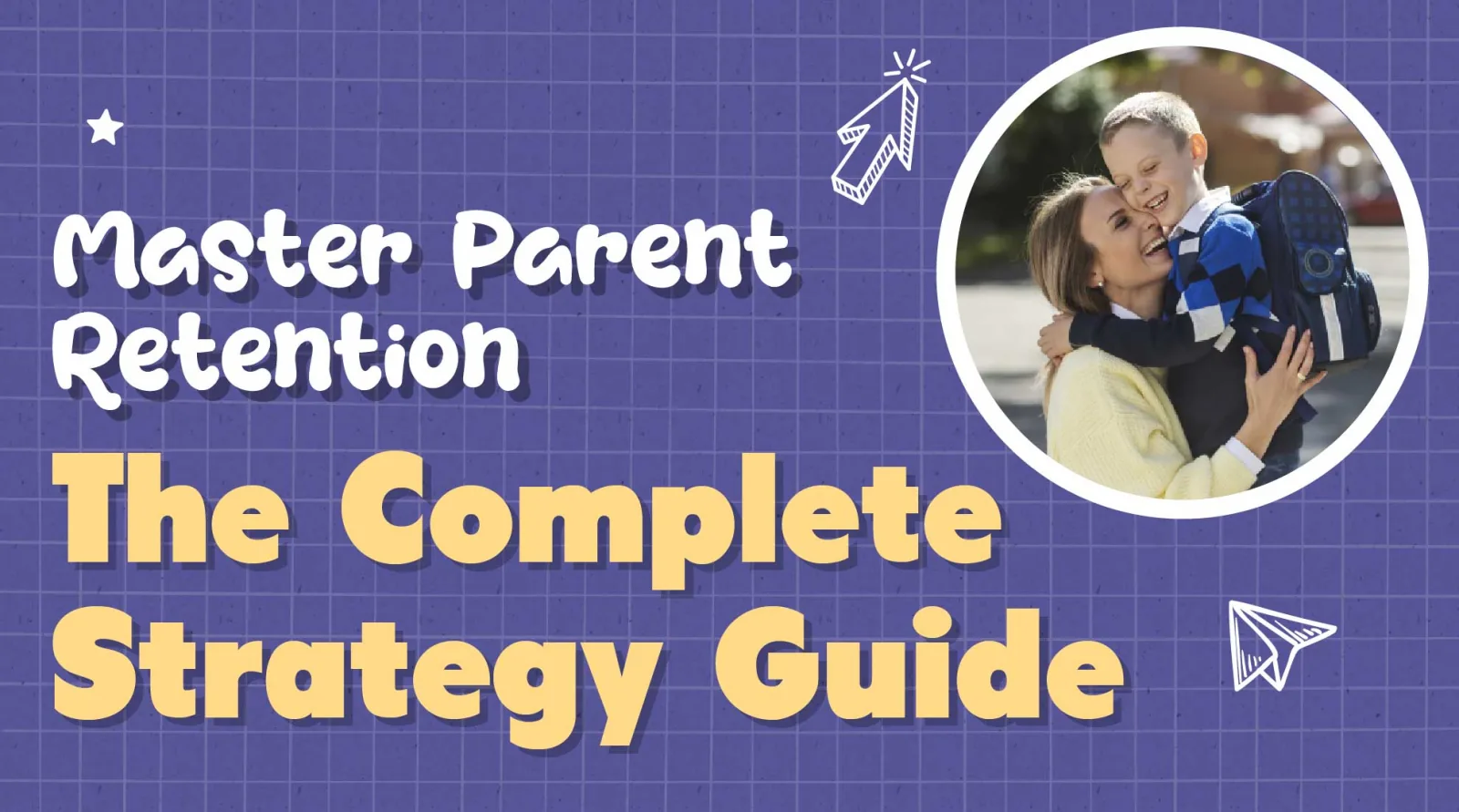 Parent Retention: The Complete School Strategy Guide
