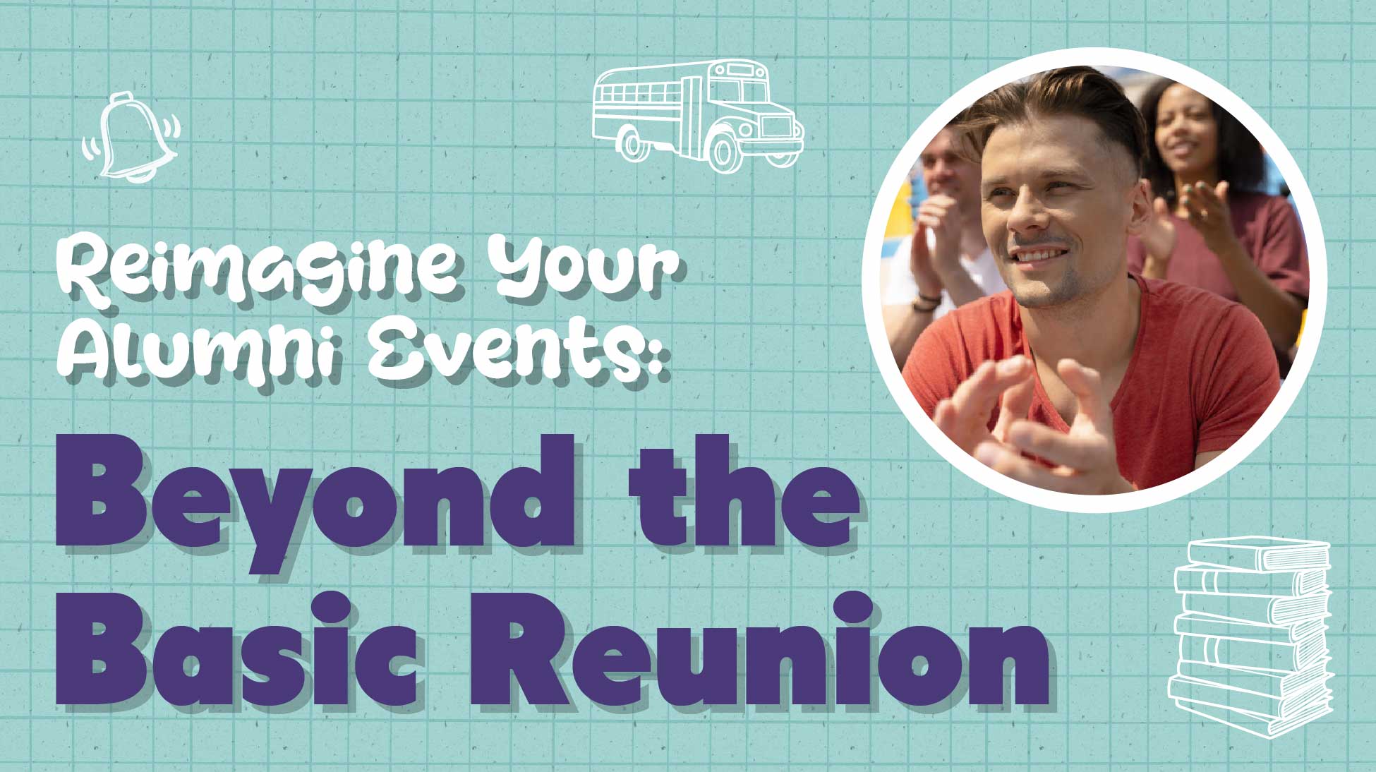 Alumni Event Marketing: Strategy That Gets Results