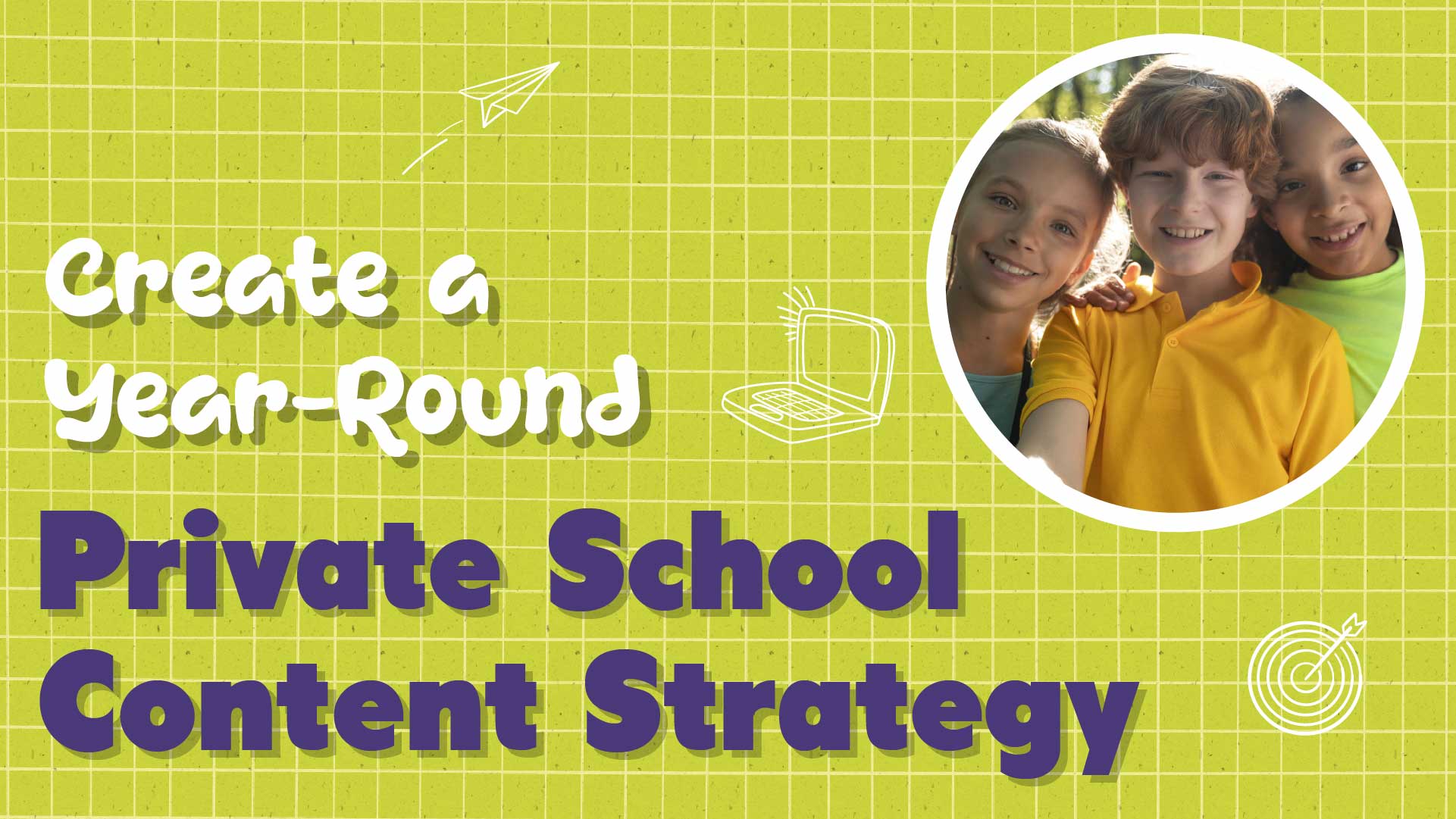 Create a Year-Round K-12 School Content Strategy