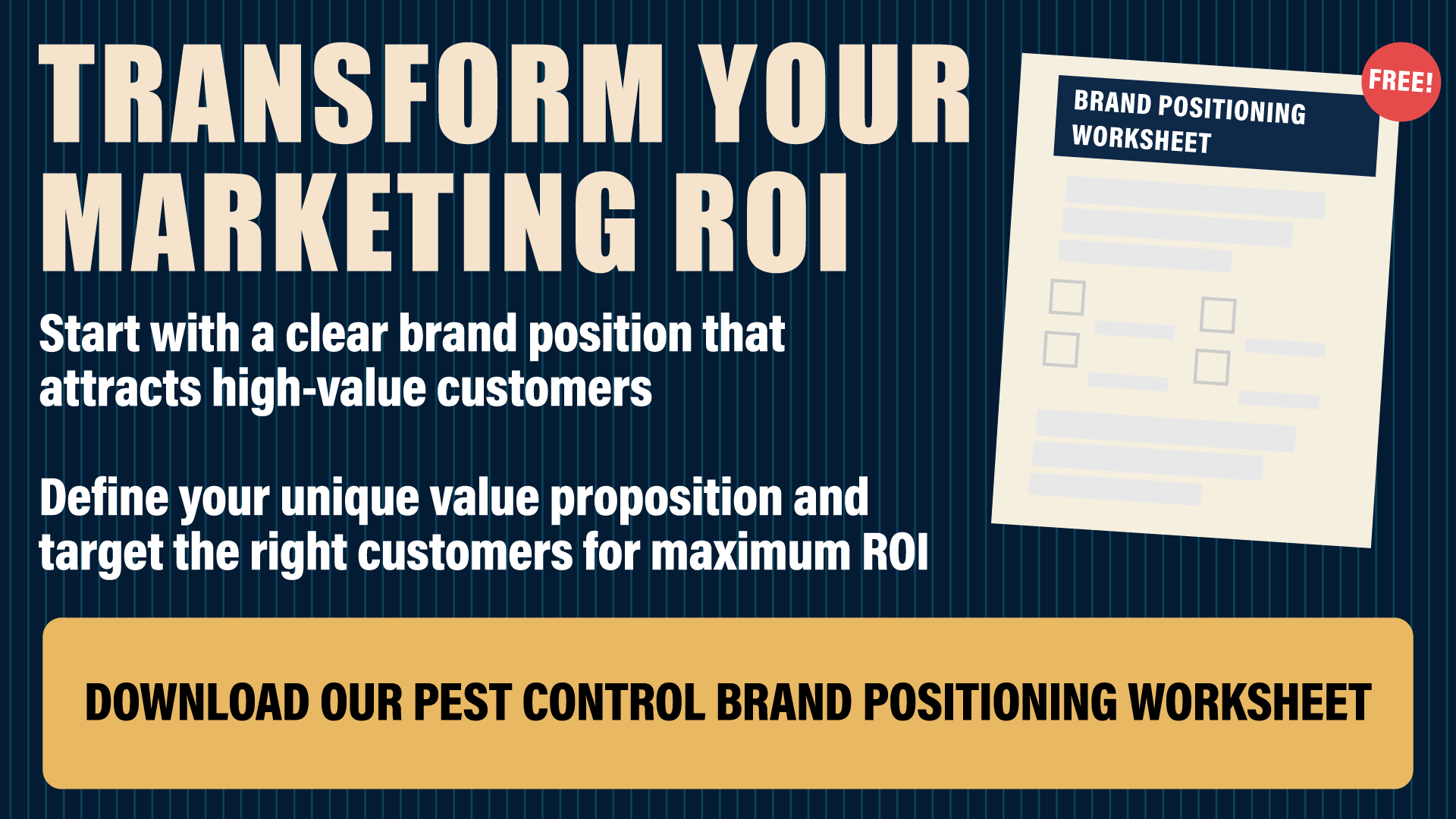 Pest Control Marketing ROI: Where Your Budget Actually Goes image Transform Your Marketing ROI: Download our Pest Control Brand Positioning Worksheet