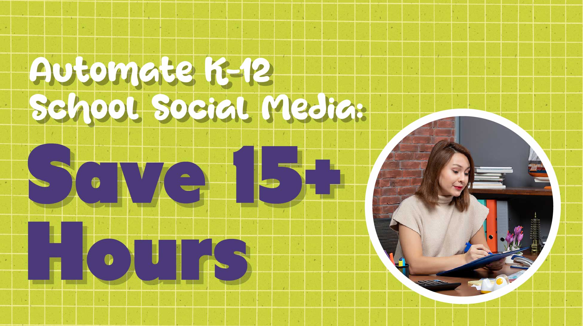 Automate School Social Media: Save 15+ Hours Weekly