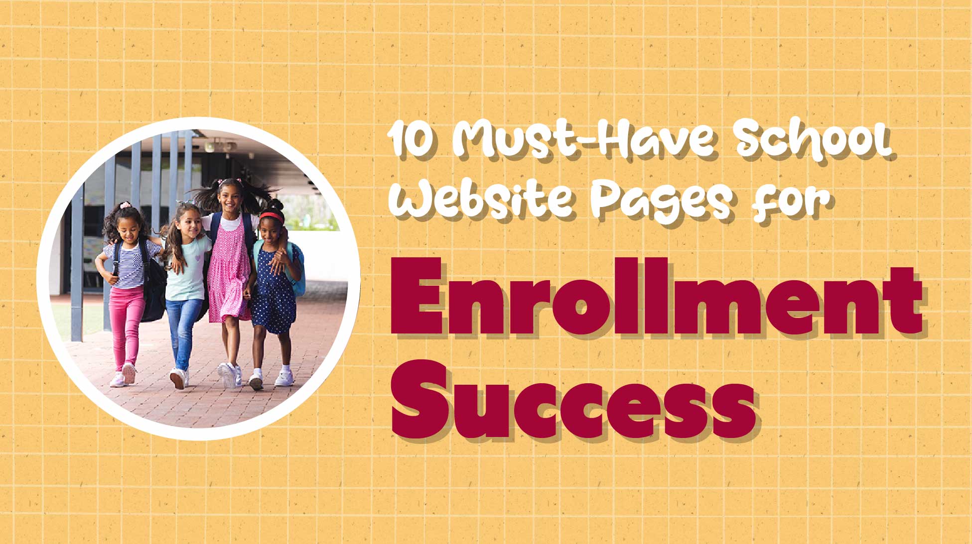 Top 10 K-12 School Website Pages for Enrollment Success