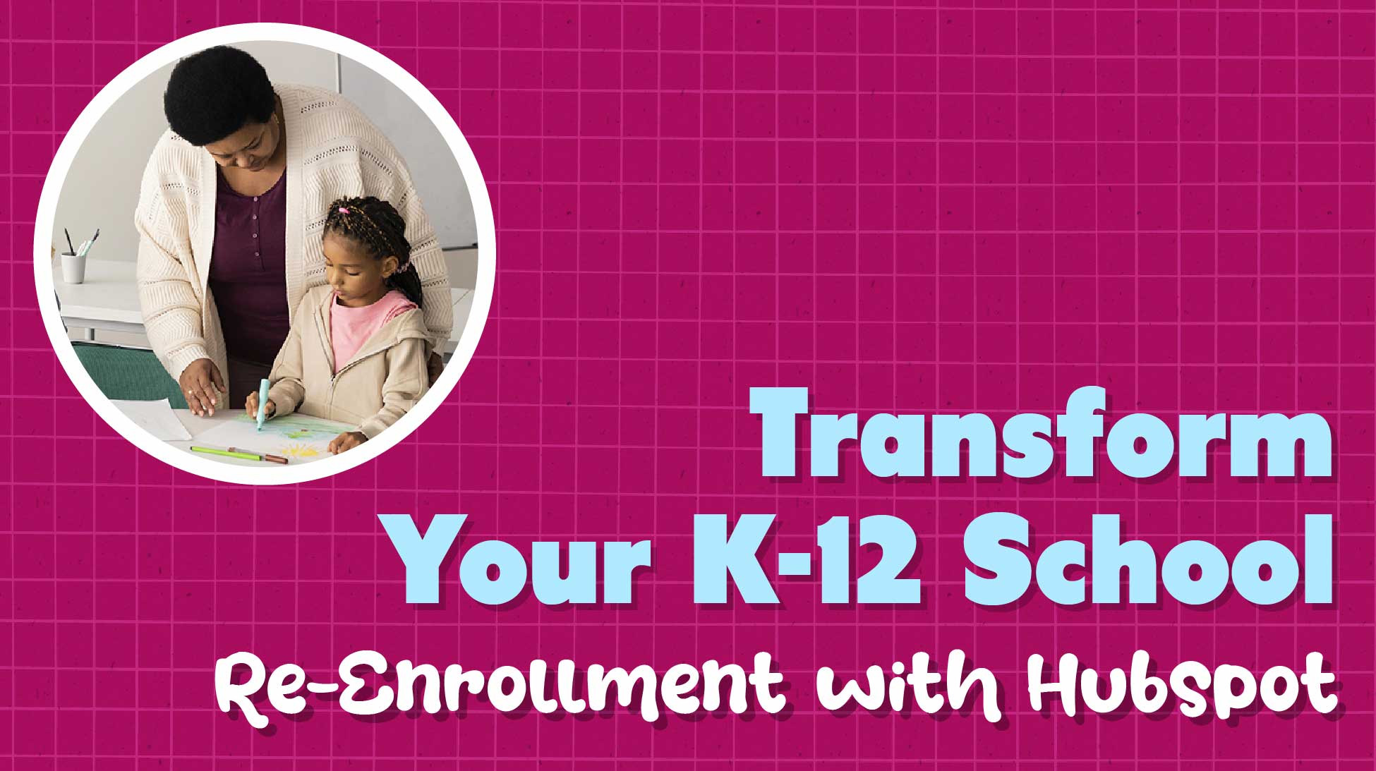 Transform Your Private School Re-Enrollment with HubSpot