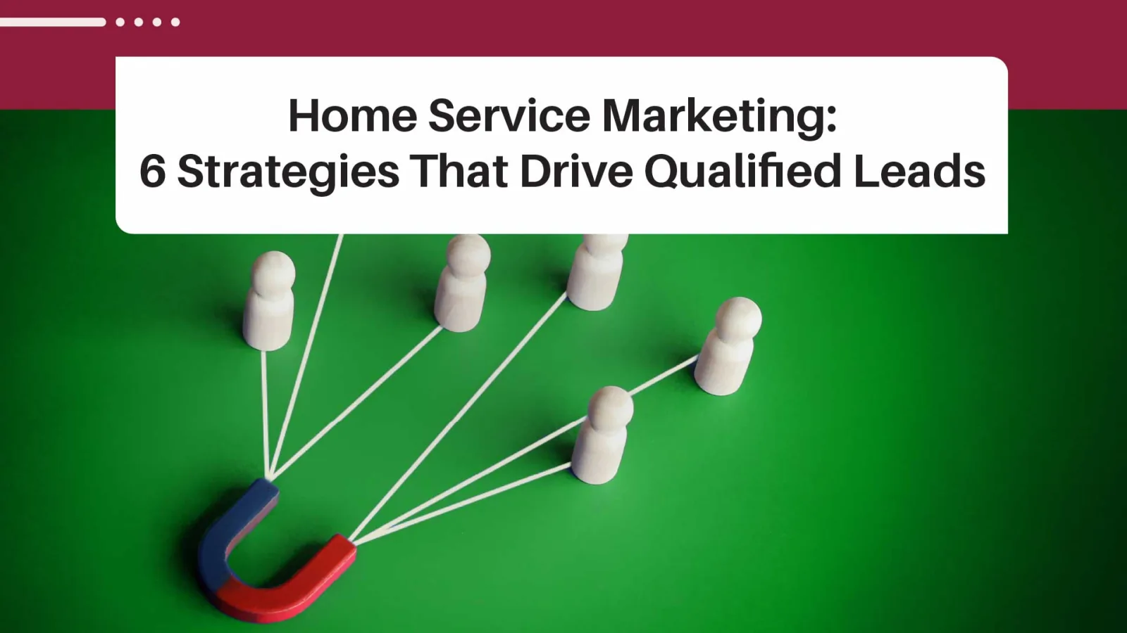 6 Marketing Essentials for Home Service Companies
