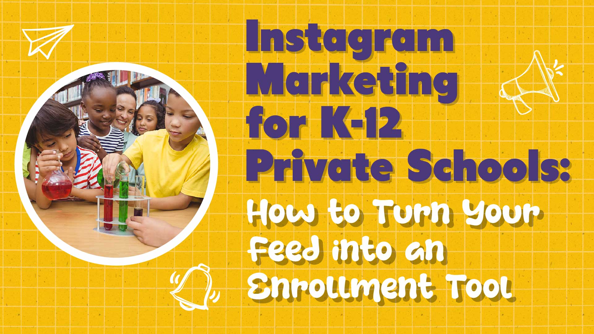 Instagram Marketing for Private Schools: How to Turn Your Feed into an Enrollment Tool