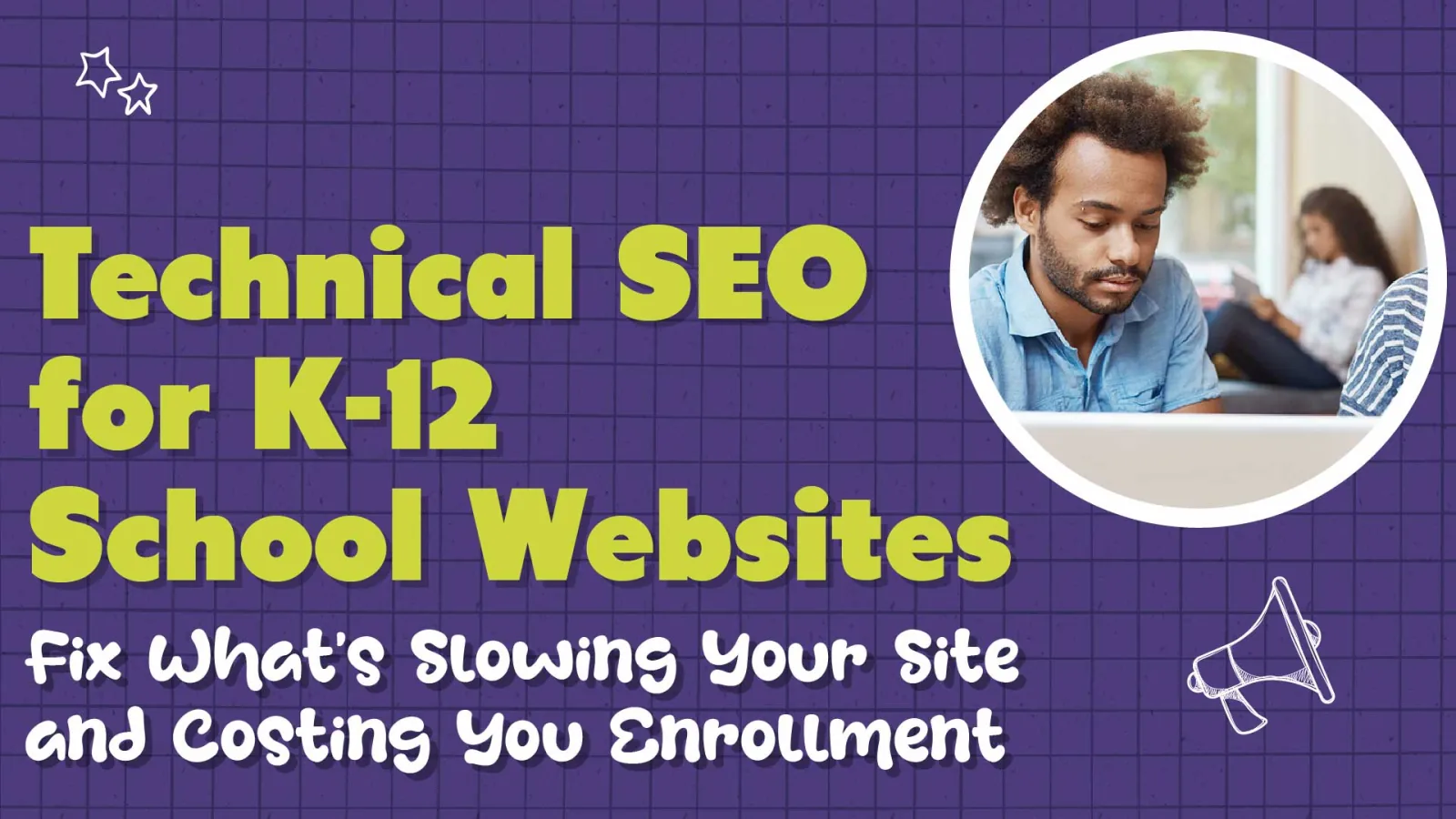 Technical SEO for School Websites: Fix What