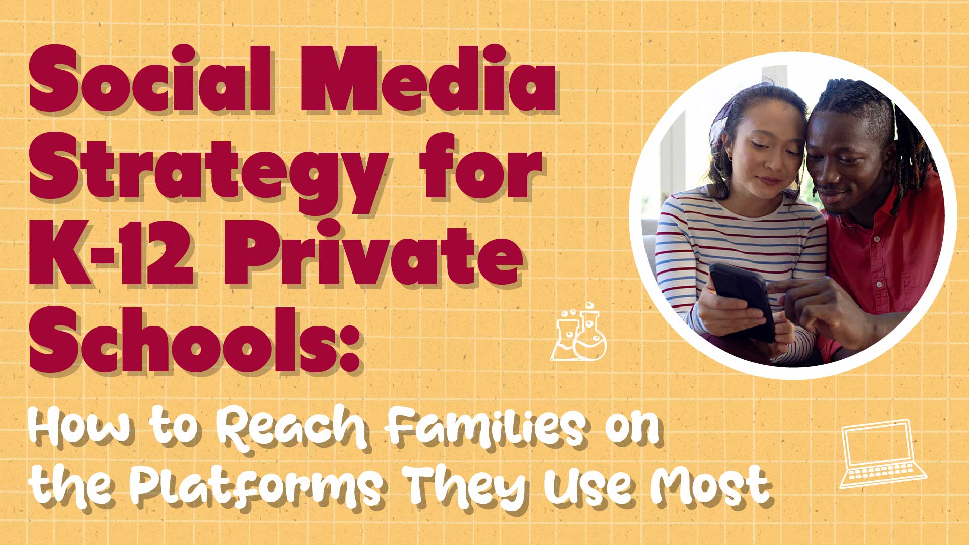 Social Media for K-12 Private Schools: The Complete Strategy for Reaching Families Where They Scroll