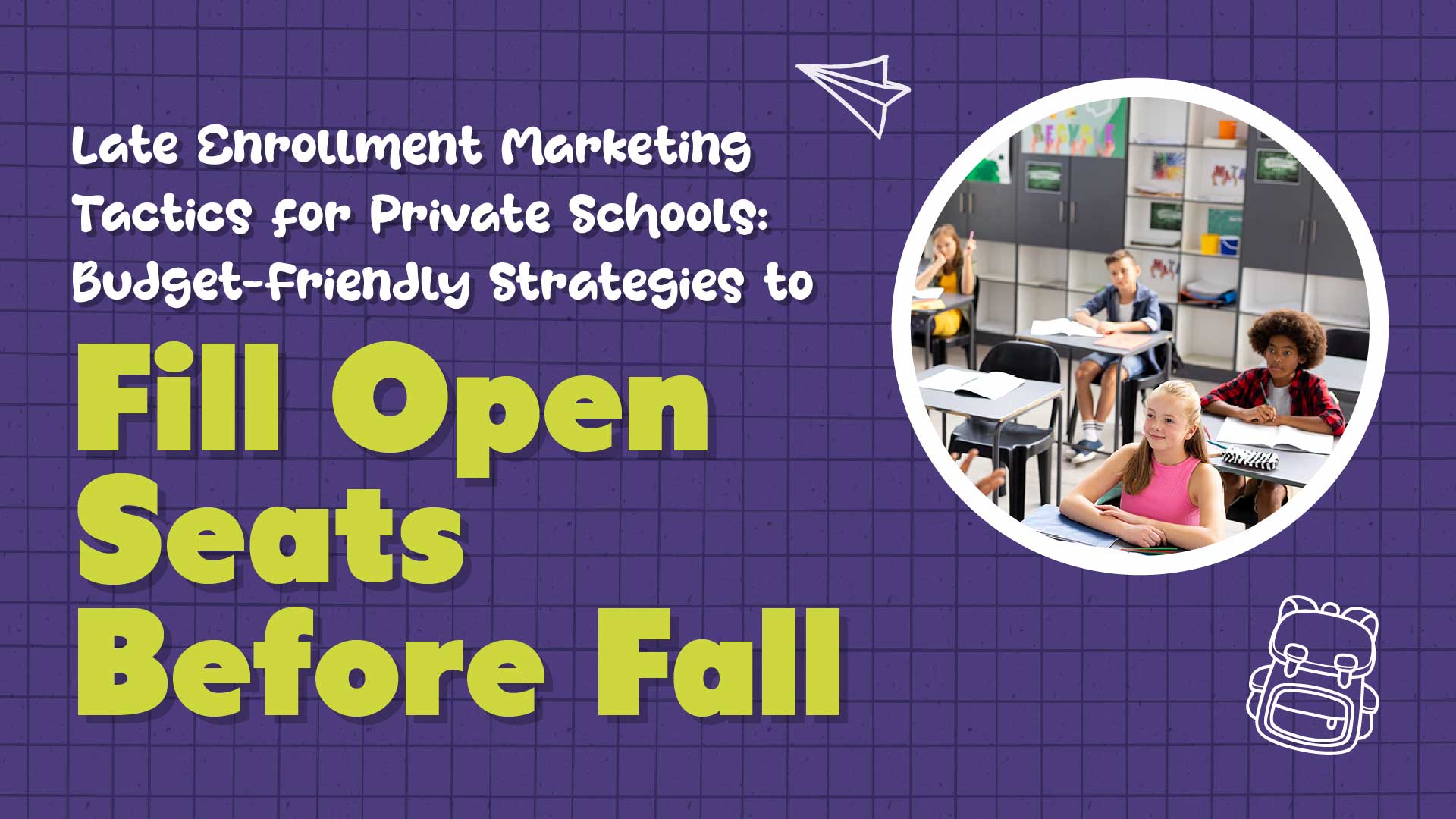Late Enrollment Marketing Tactics: How to Fill the Last Seats Before Fall