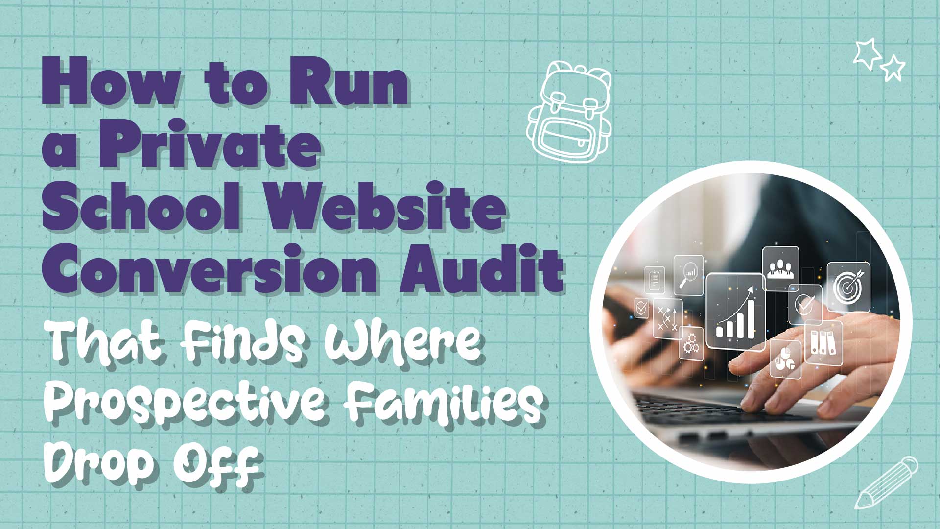 How to Run a School Website Conversion Audit That Finds Where Families Drop Off