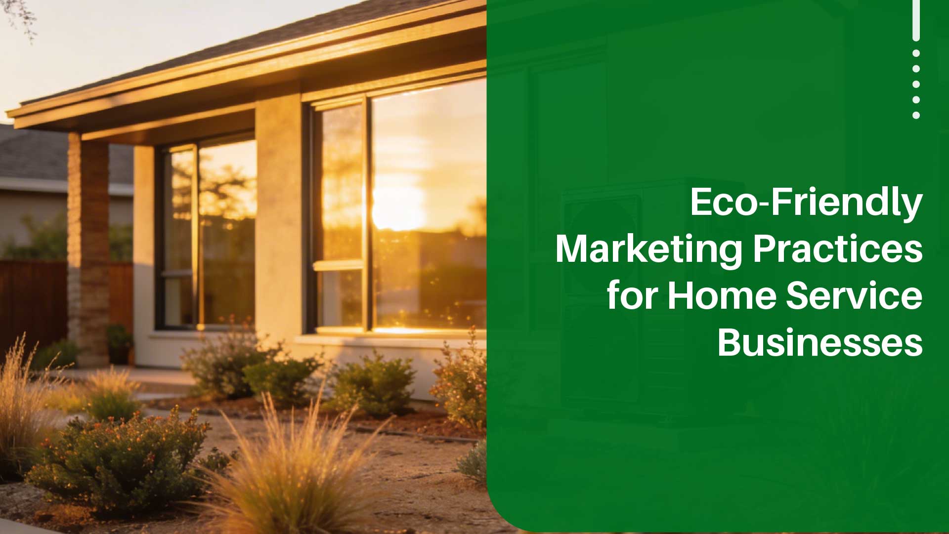 How Eco-Friendly Practices Help Home Service Companies Win More Customers