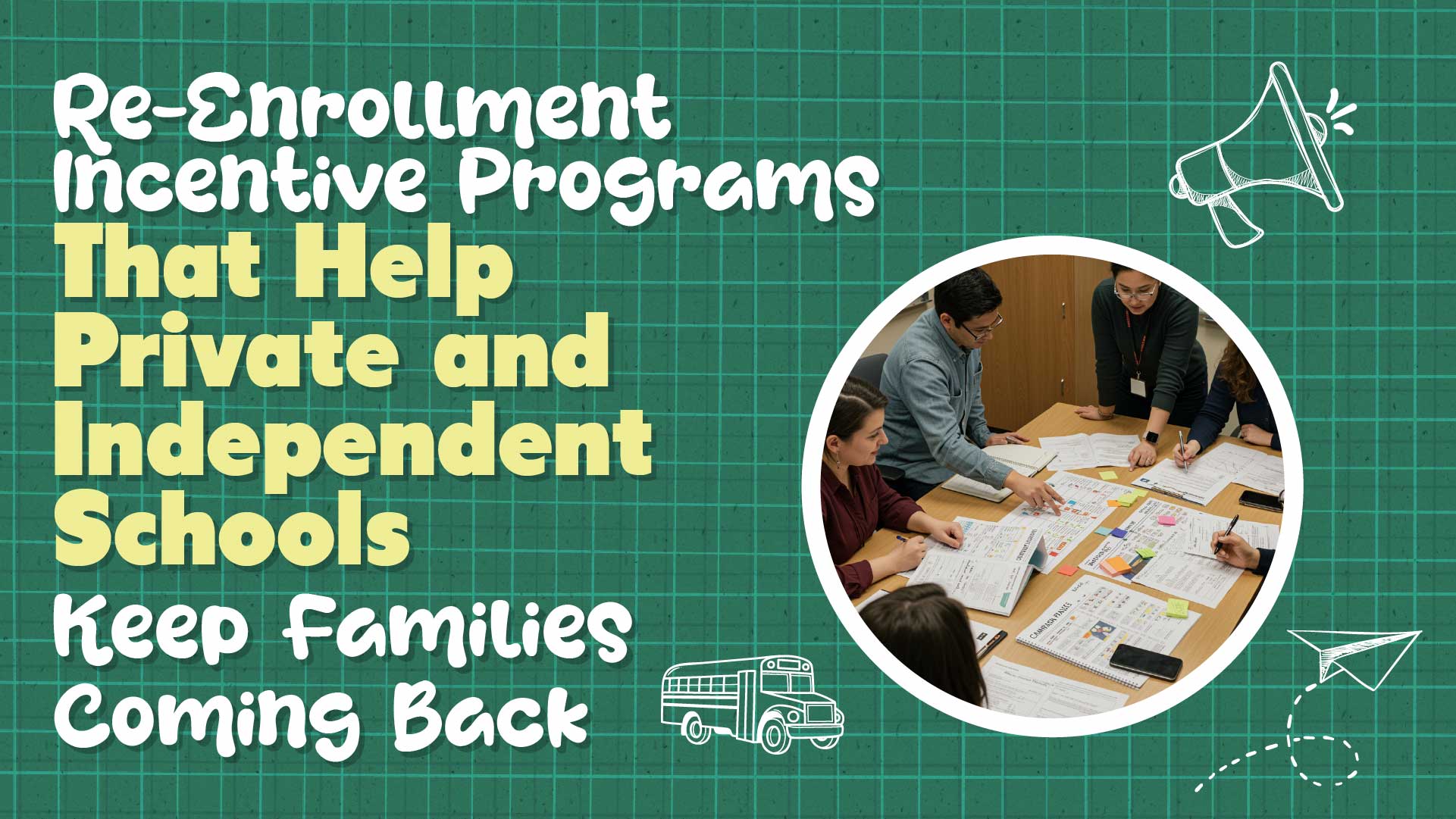 Build a Re-Enrollment Campaign Strategy That Retains More Private School Families