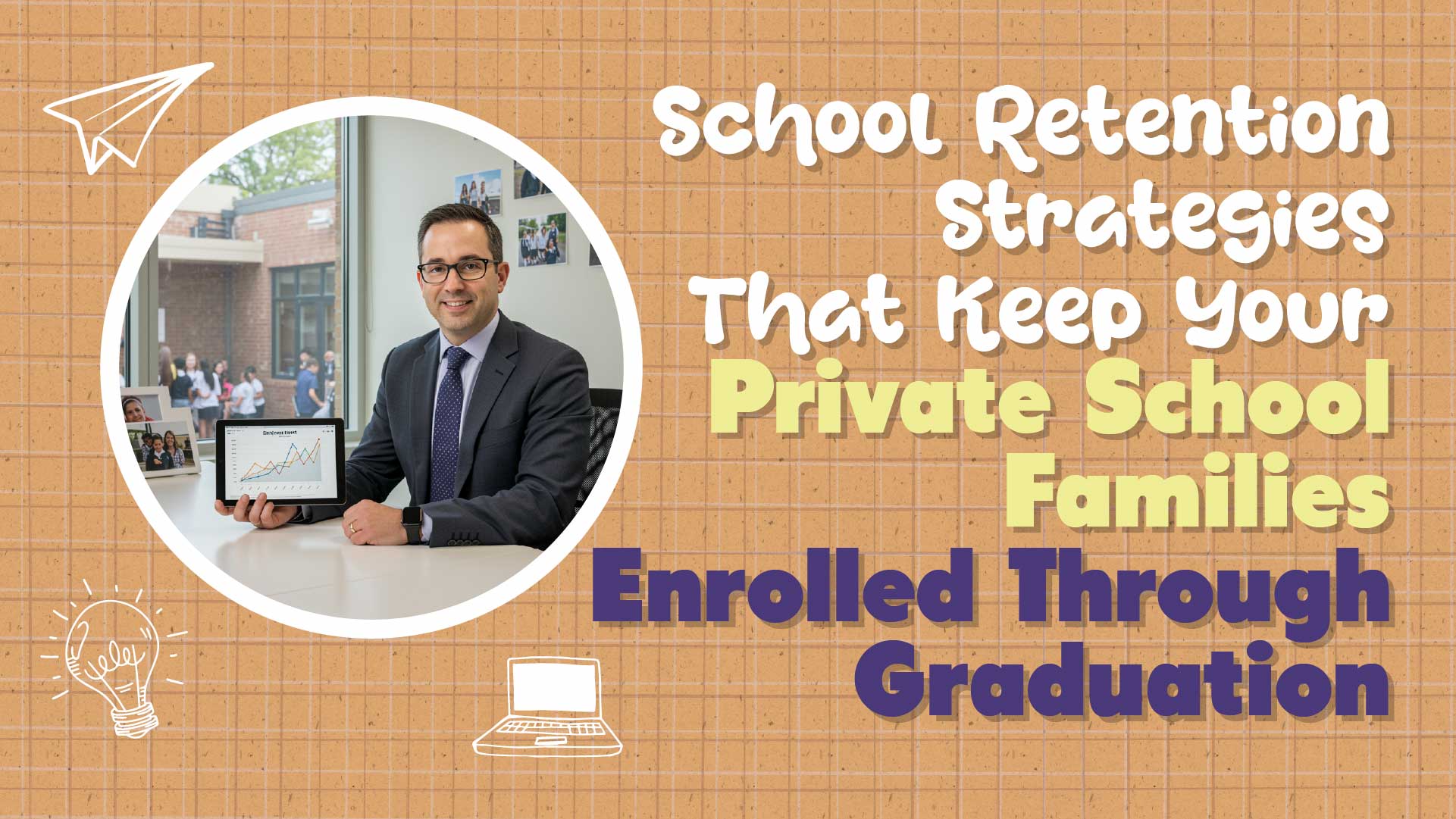 School Retention Strategies That Keep Your Families Enrolled Long-Term