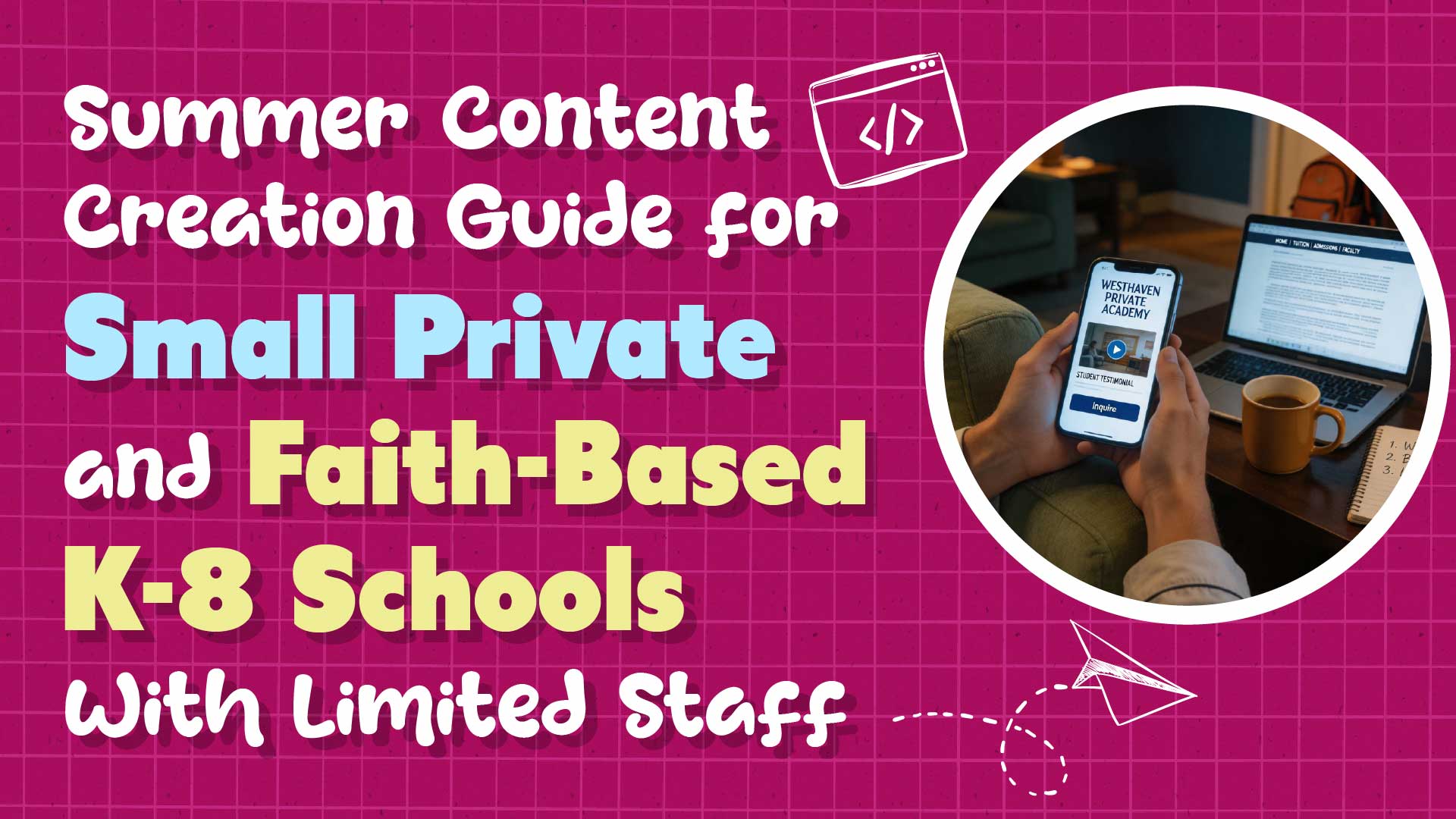 A Summer Content Creation Guide for Small Private and Faith-Based Schools