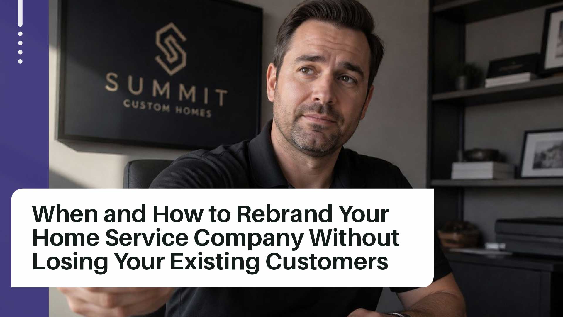When (and How) to Rebrand Your Home Service Company Without Losing Customers