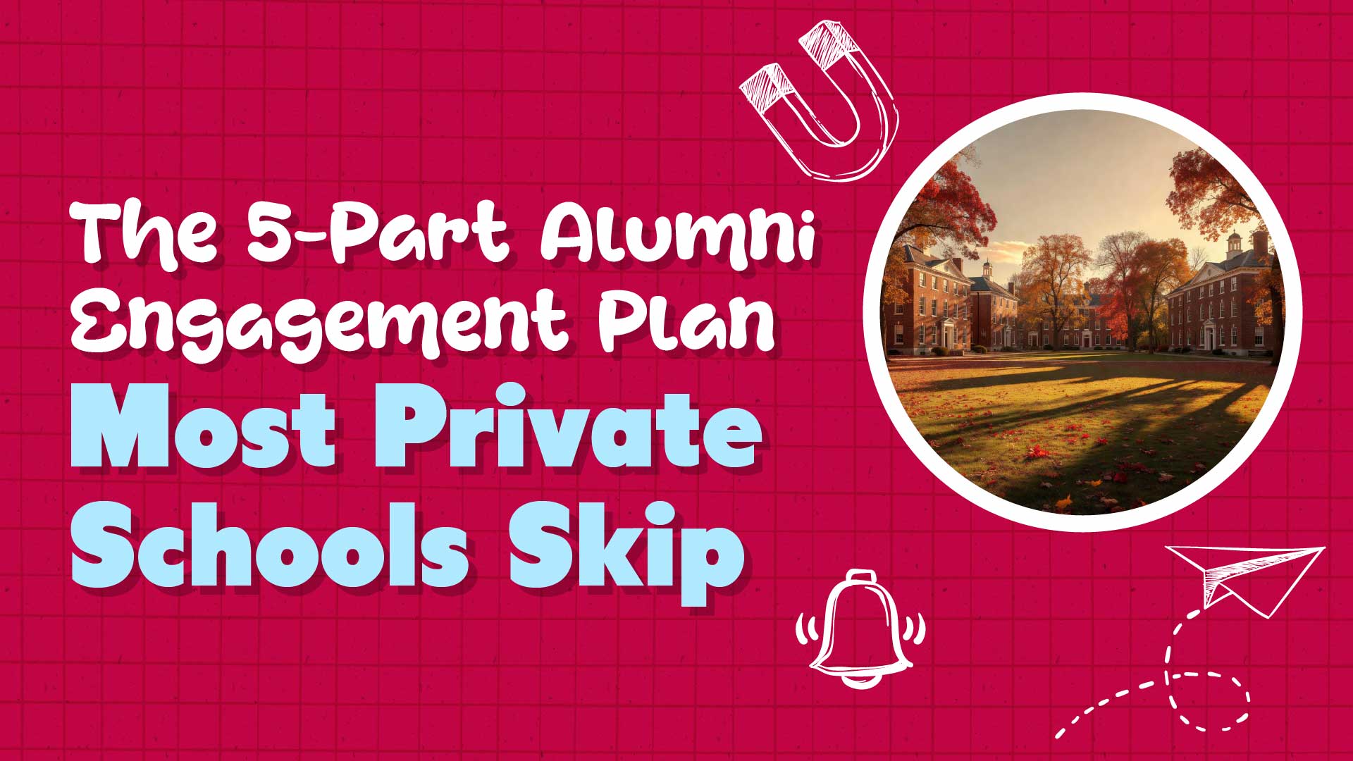 Private School Alumni Engagement: A Strategy That Feeds Enrollment