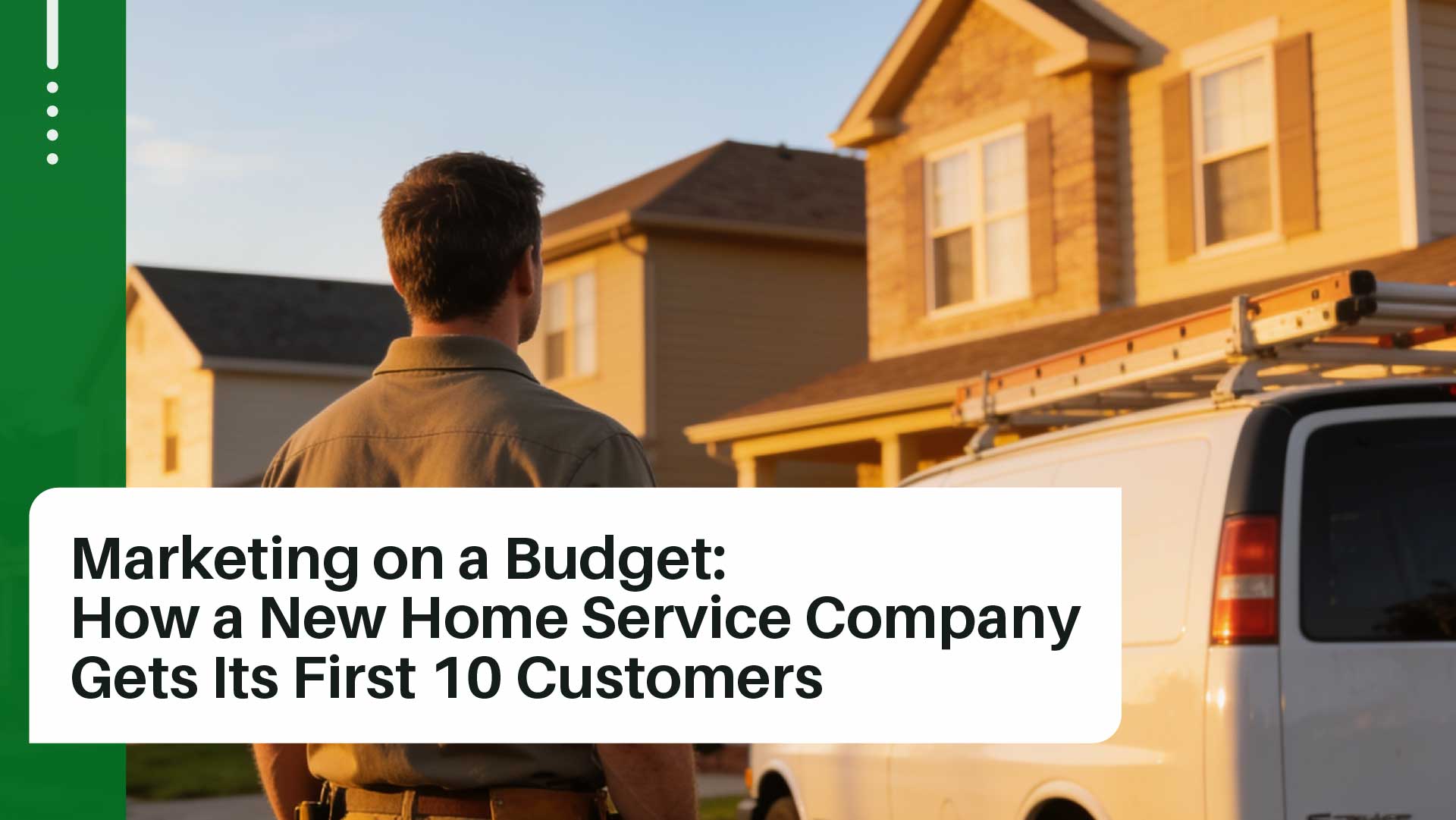 How a New Home Service Company Lands Its First 10 Customers Without Paid Ads