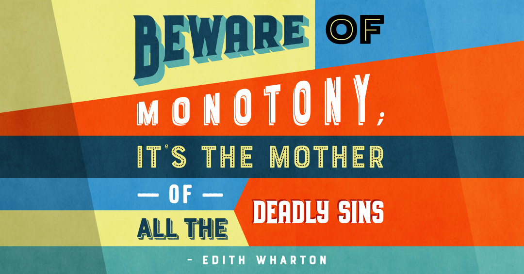 Quotes to Get Through a Manic: Avoid These Costly Mistakes image Beware of monotony; it