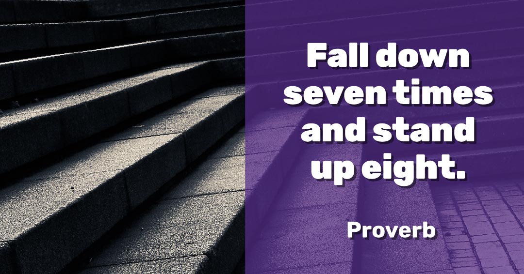 Quotes to Get Through a Manic: Avoid These Costly Mistakes image Fall down seven times and stand up eight. –Proverb quote