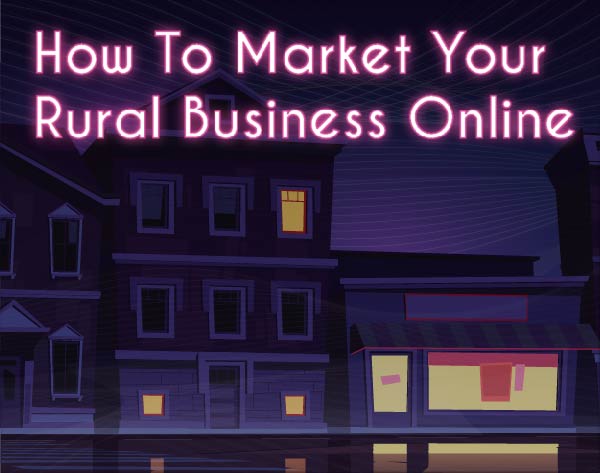 How To Market Your Rural Business Online