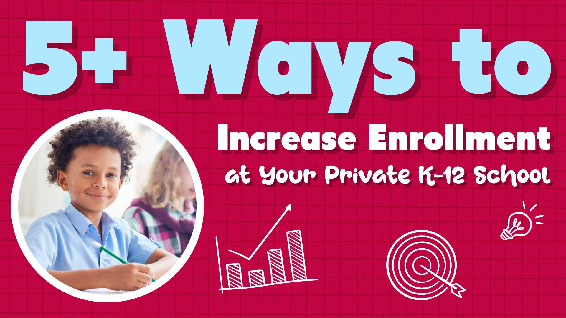 5+ Ways to Increase Enrollment at Your Private School