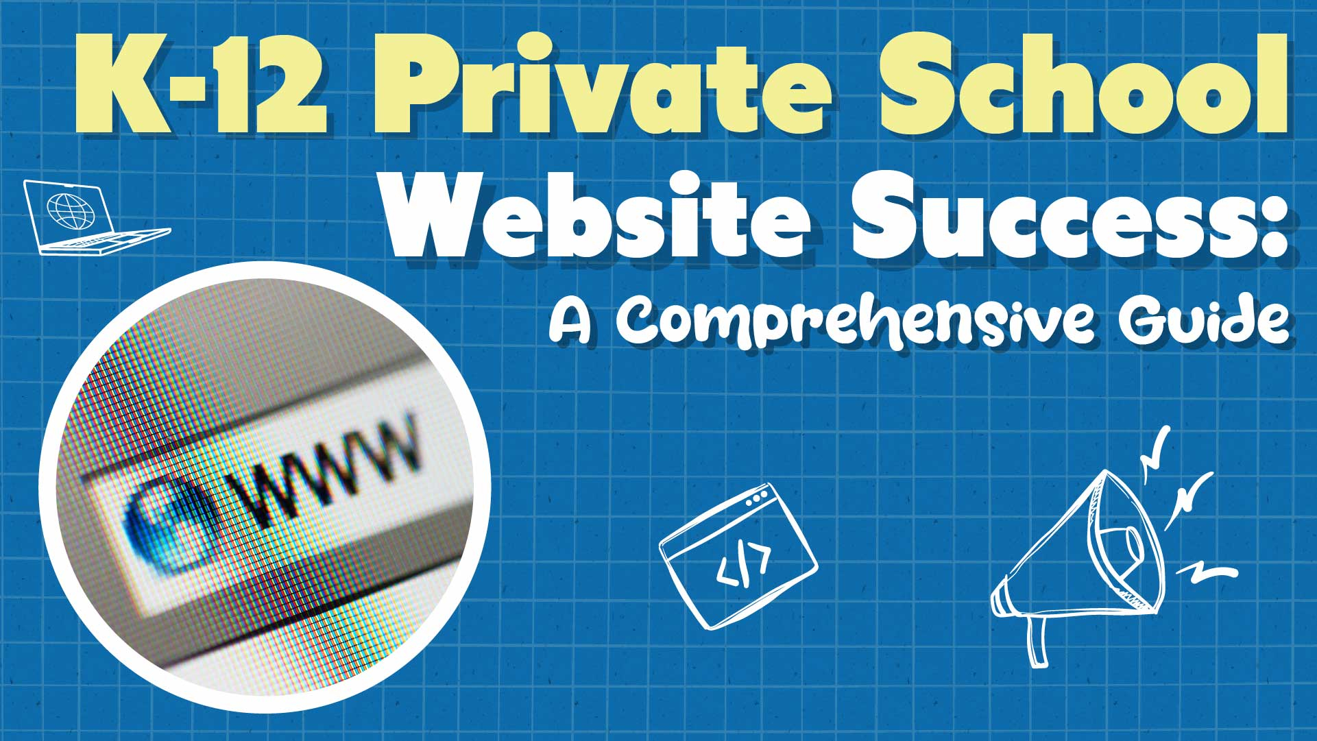 A Comprehensive Guide to K-12 Private School Website Success