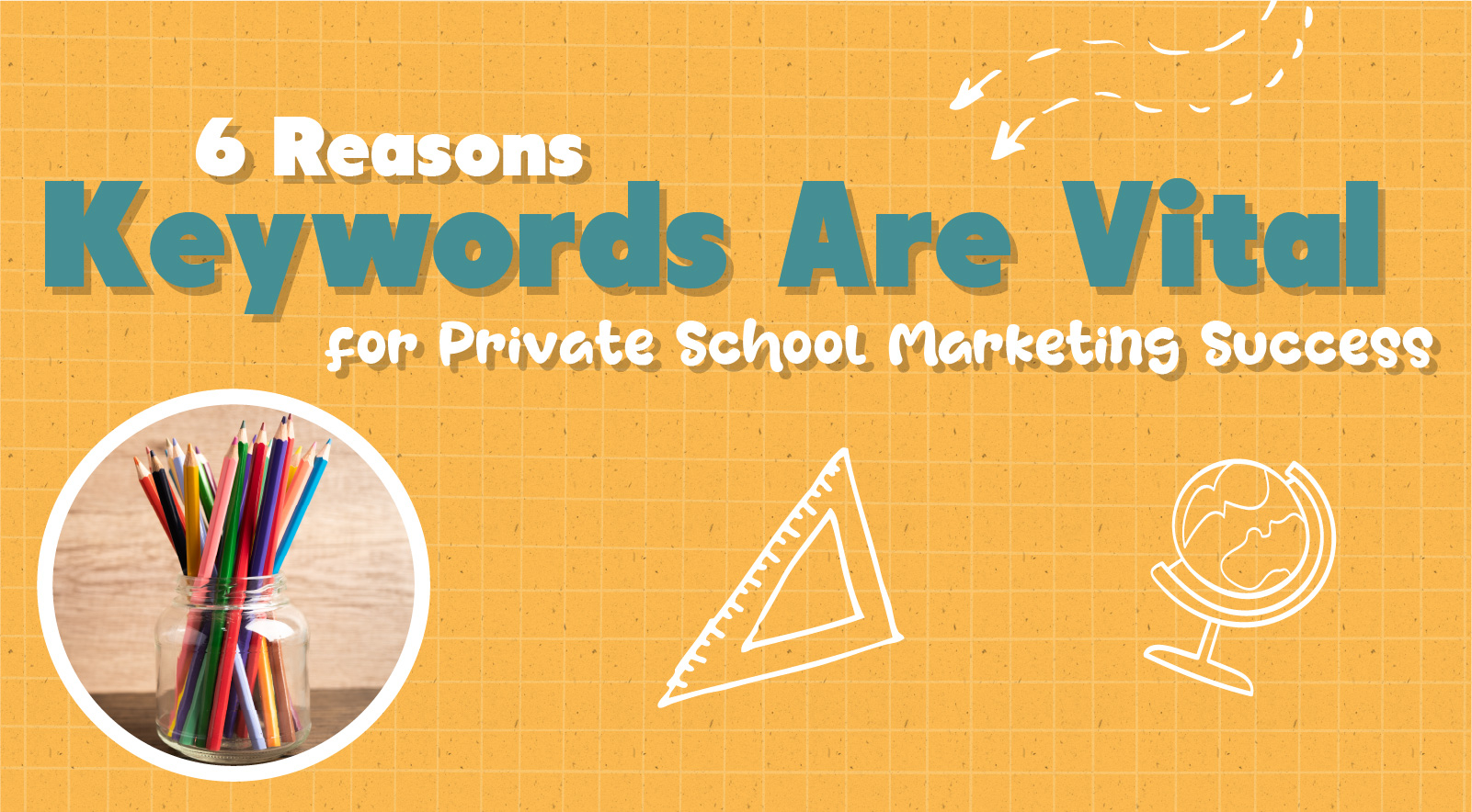 6 Reasons Keywords Are Vital for Successful Private School Marketing