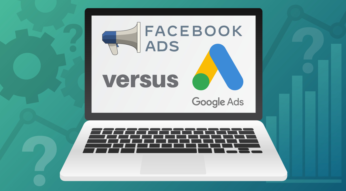 Facebook Ads vs. Google Ads: Which Should You Be Using