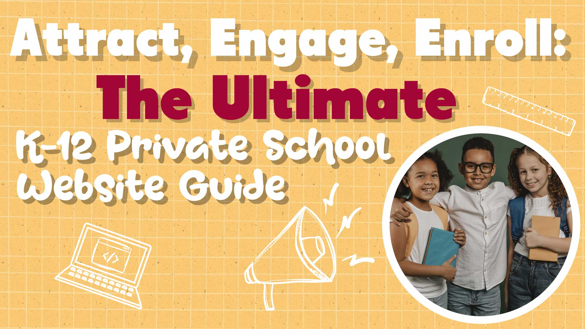 The Complete Guide to Creating a Successful K-12 Private School Website