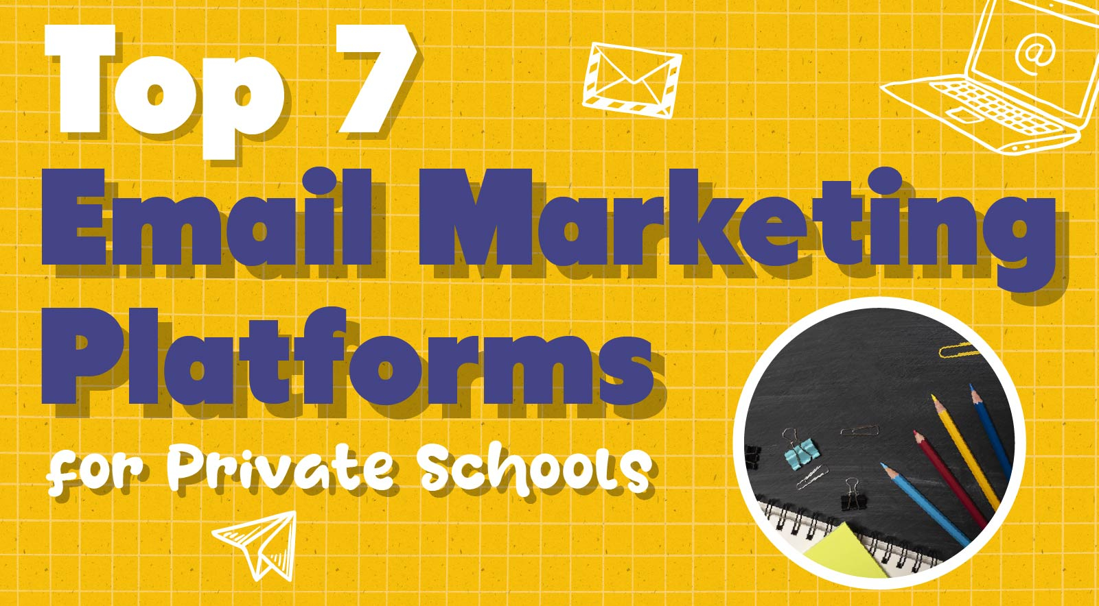 7+ of the Best Email Marketing Platforms for Private Schools