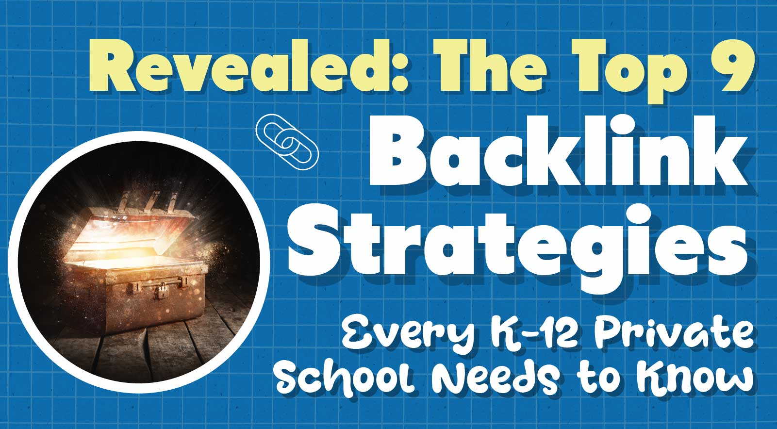 Revealed: The Top 9 Backlink Strategies for K-12 Private Schools