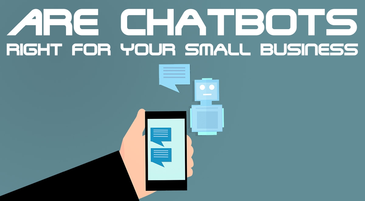 Are Chatbots Right For Your Business?