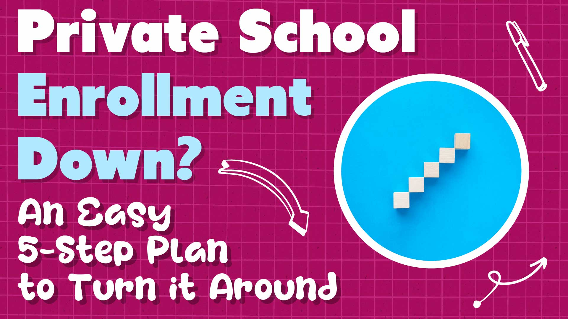 Private School Marketing: Boost Enrollment in 5 Easy Steps