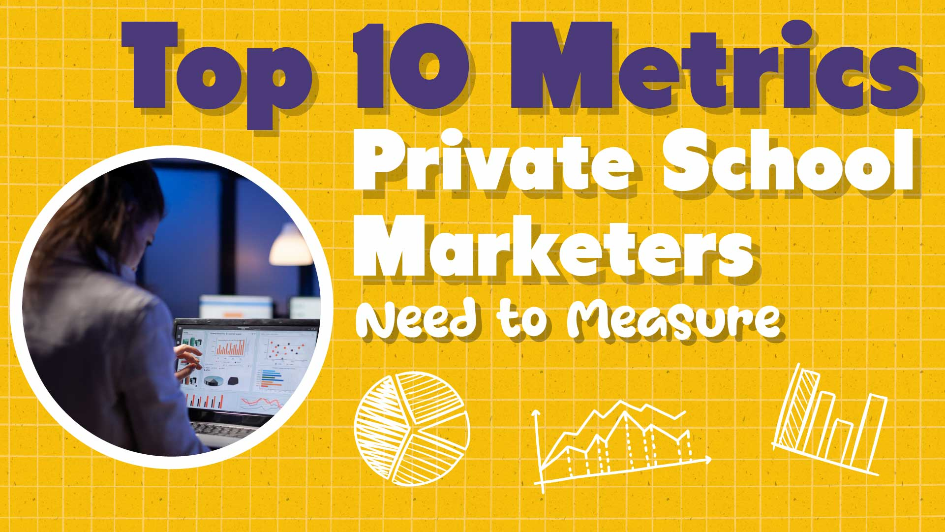 10 Must-Track Marketing Metrics for Private Schools