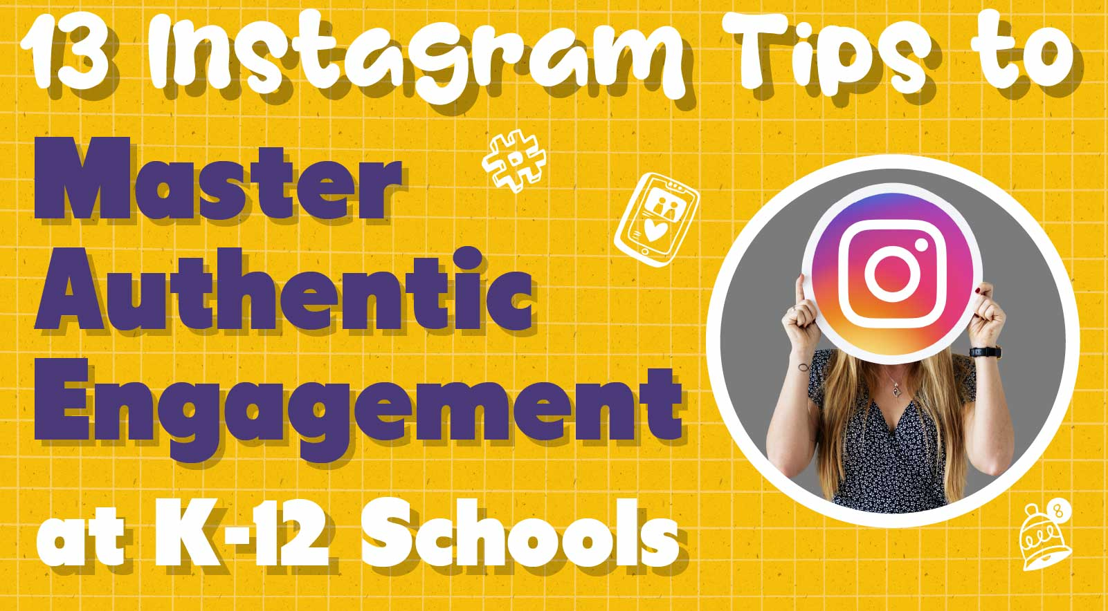13 Tips to Master Authentic Engagement on Instagram for Your School