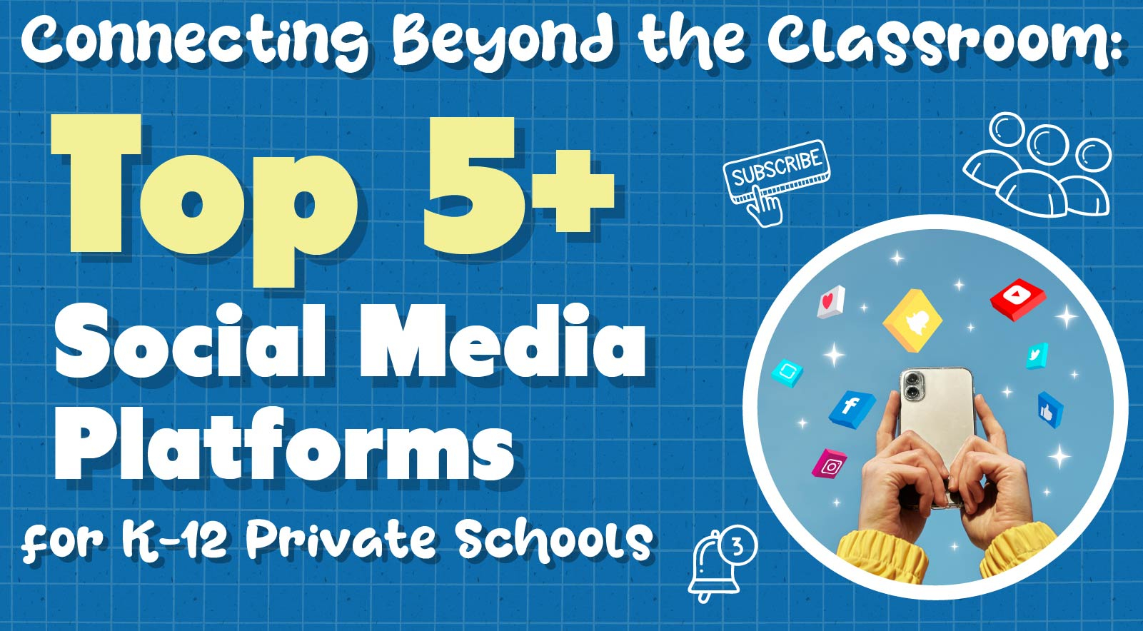 Going Beyond the Classroom: Top 5 Social Media Platforms for K-12 Private Schools