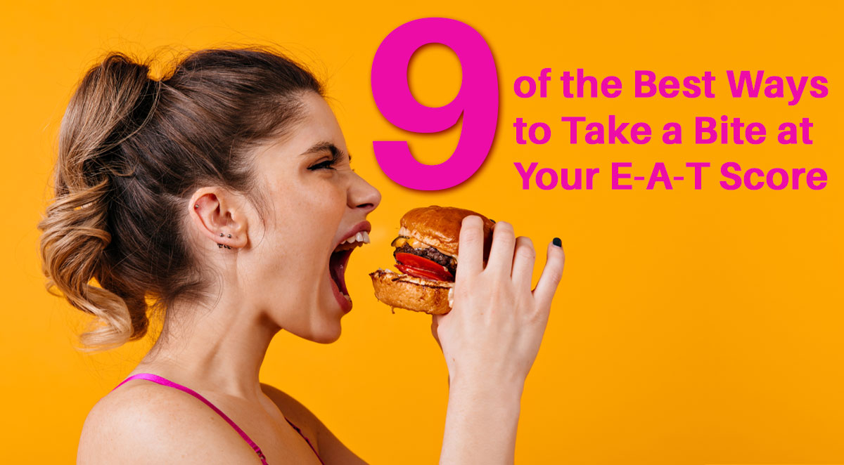 9 of the Best Ways to Take a Bite at Your E-A-T Score