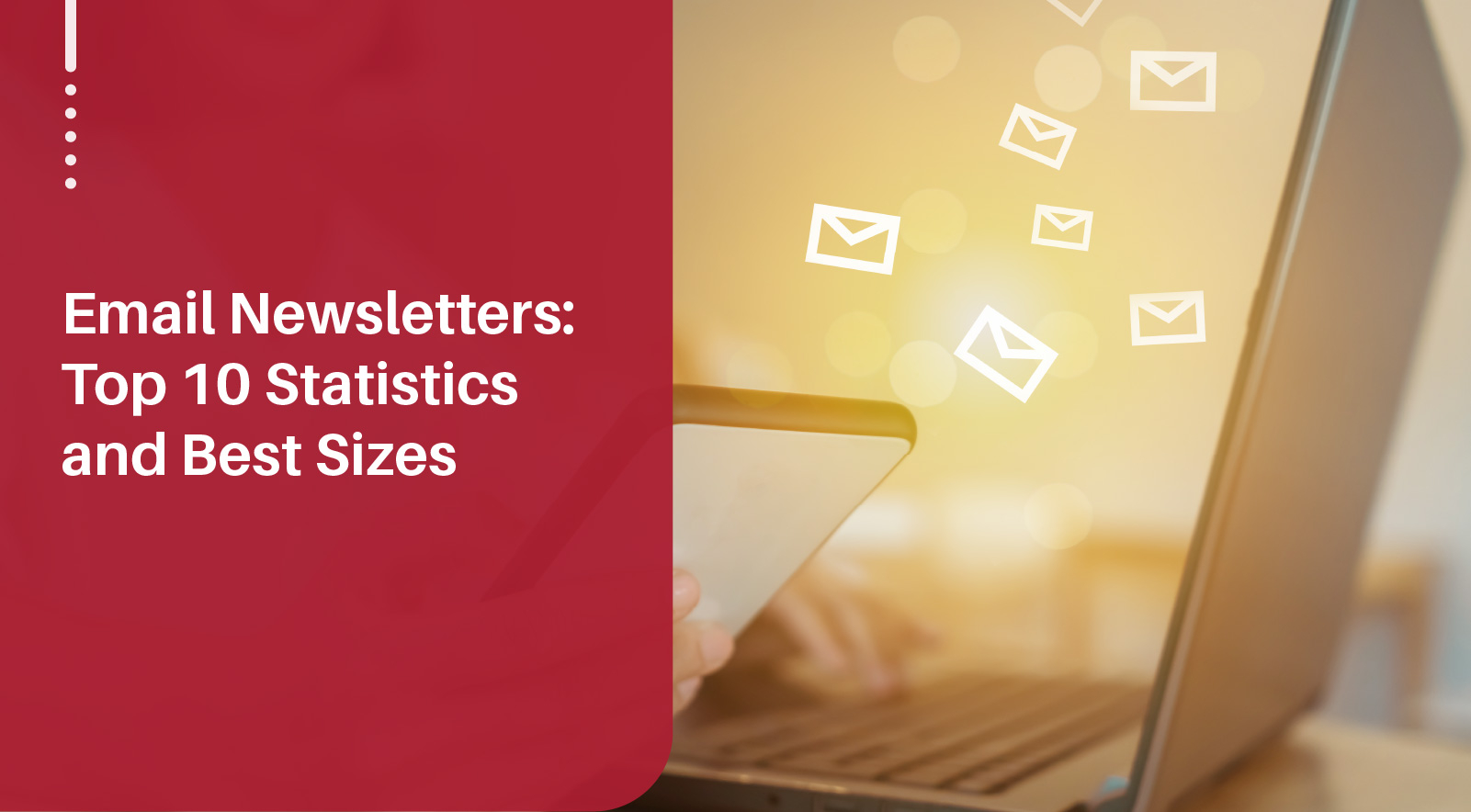 Email Newsletters: Top 10 Statistics and Best Sizes